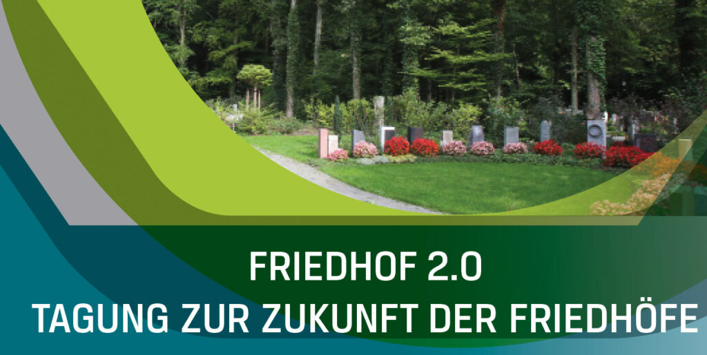 Friedhof 2.0 Tagung zur Zukunft der Friedhöfe